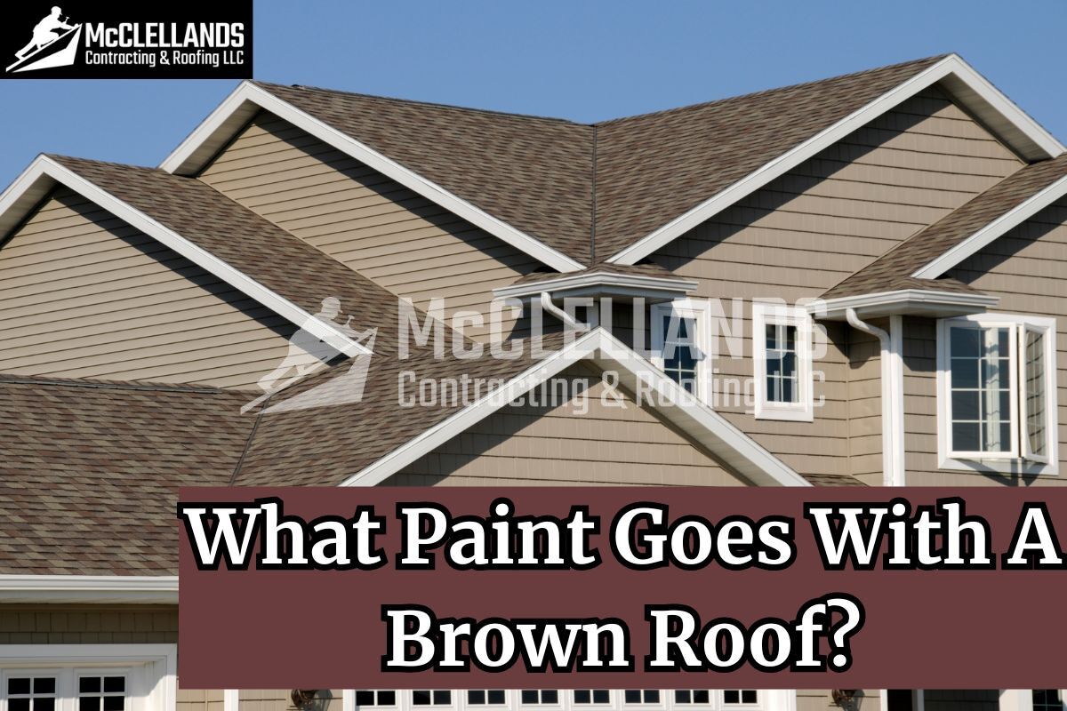 What Paint Goes With A Brown Roof