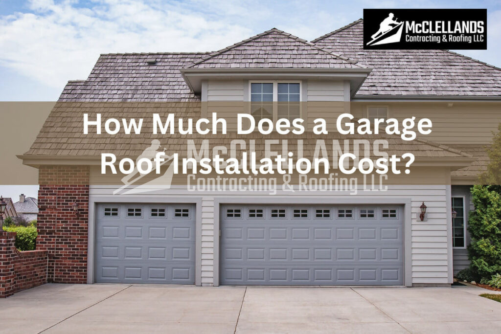 How Much Does A Garage Roof Installation Cost?