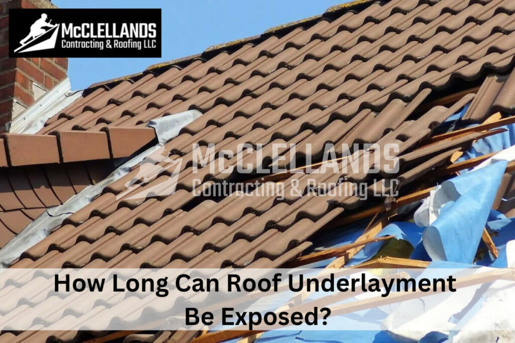 How Long Can Roof Underlayment Be Exposed?