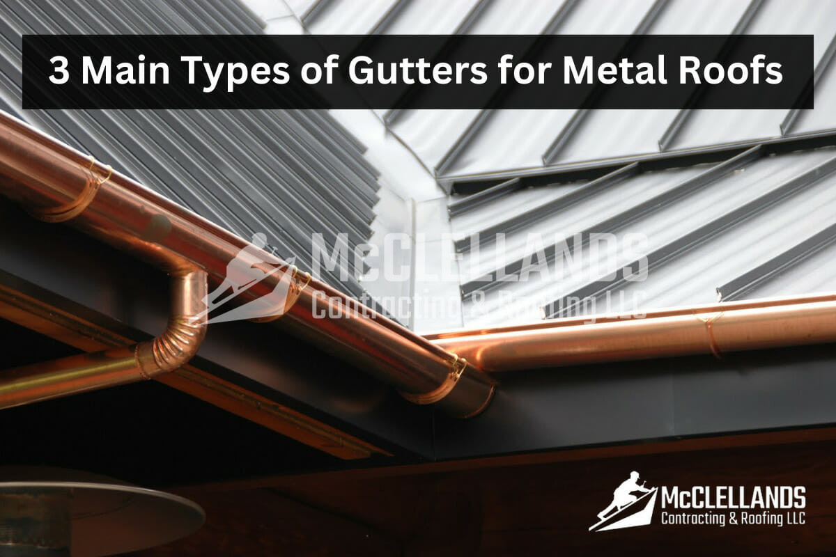 The 3 Main Types of Gutters for Metal Roofs