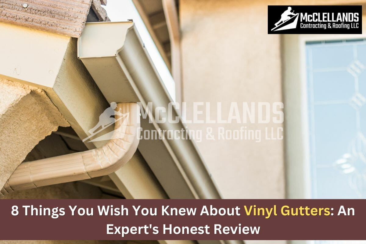 8 Things You Wish You Knew About Vinyl Gutters: An Expert’s Honest Review