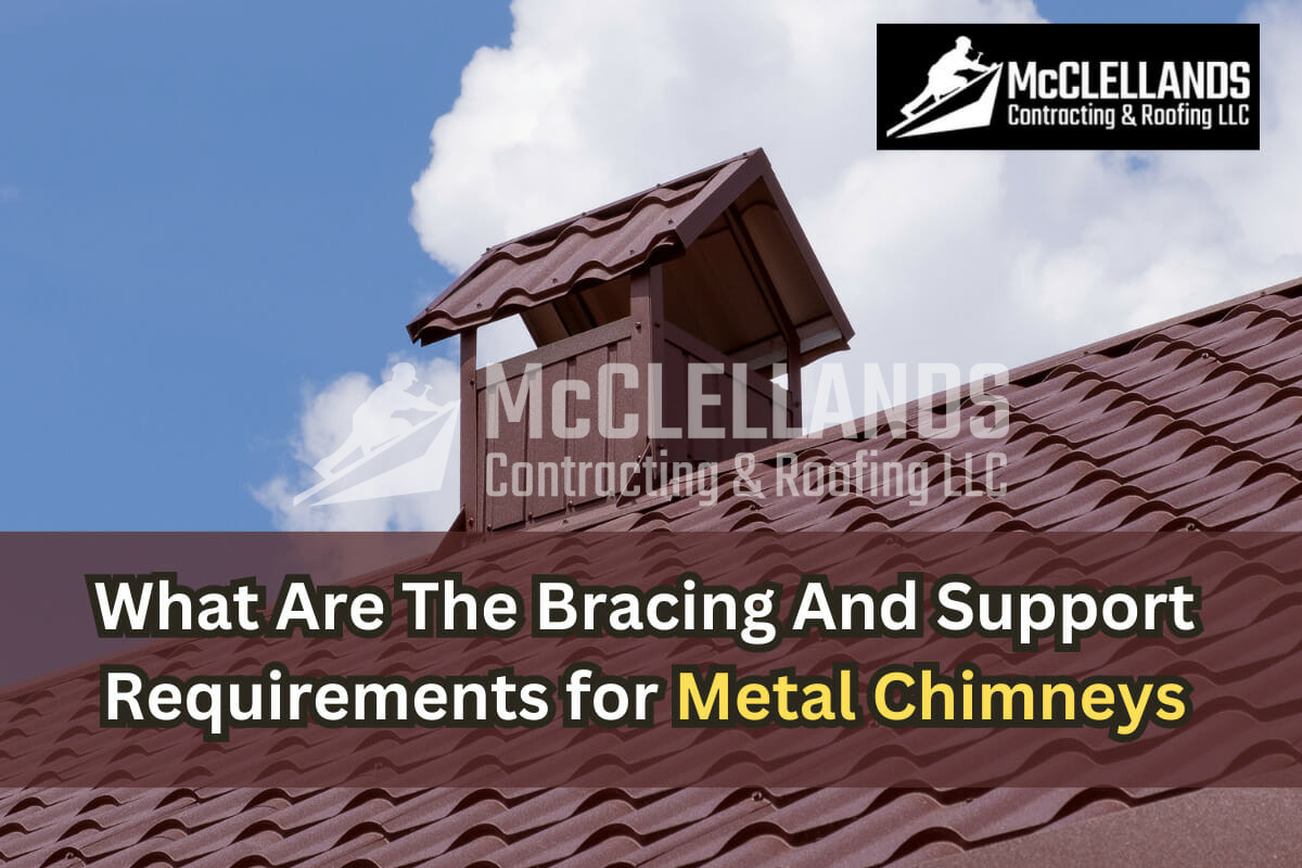 What Are the Bracing And Support Requirements for Metal Chimneys