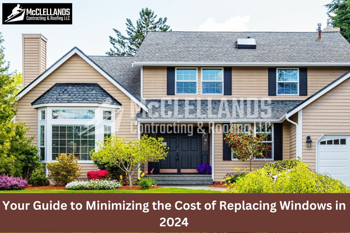 Your Guide To Minimizing The Cost of Replacing Windows In 2024