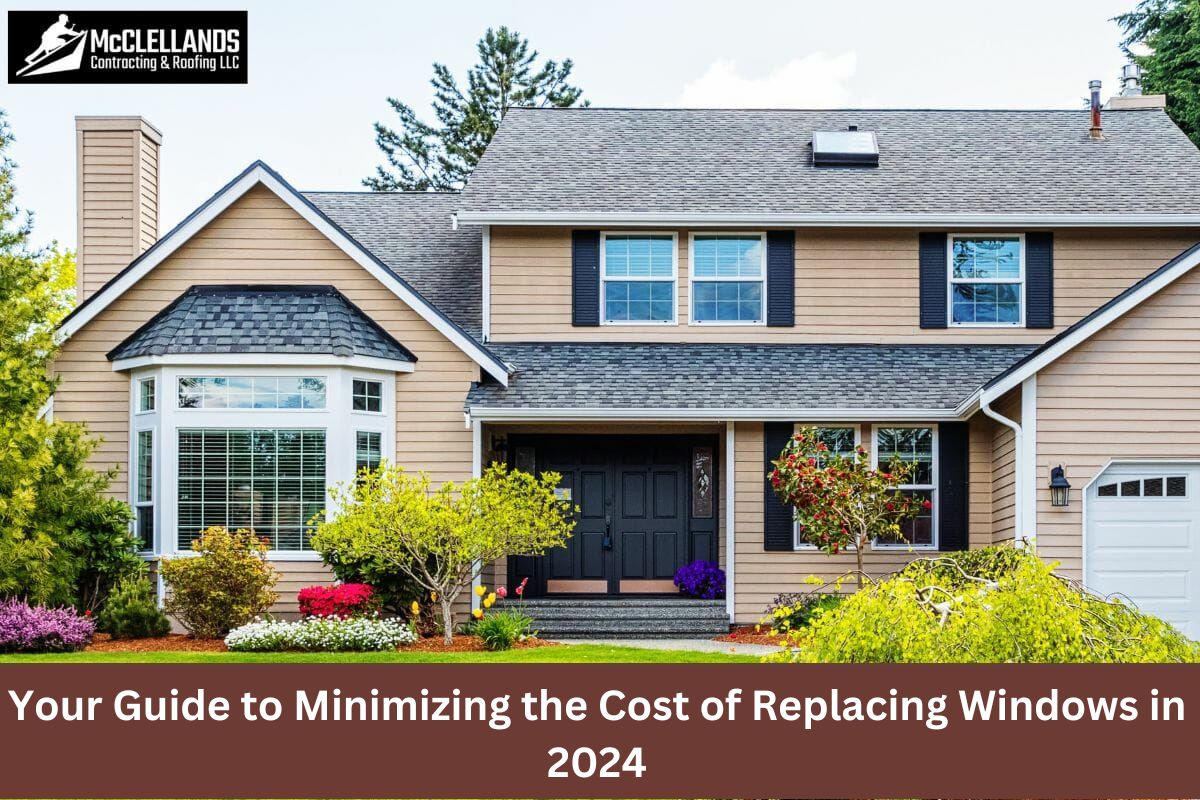 Your Guide To Minimizing The Cost of Replacing Windows In 2024