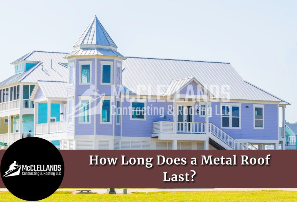 How Long Does A Metal Roof Last