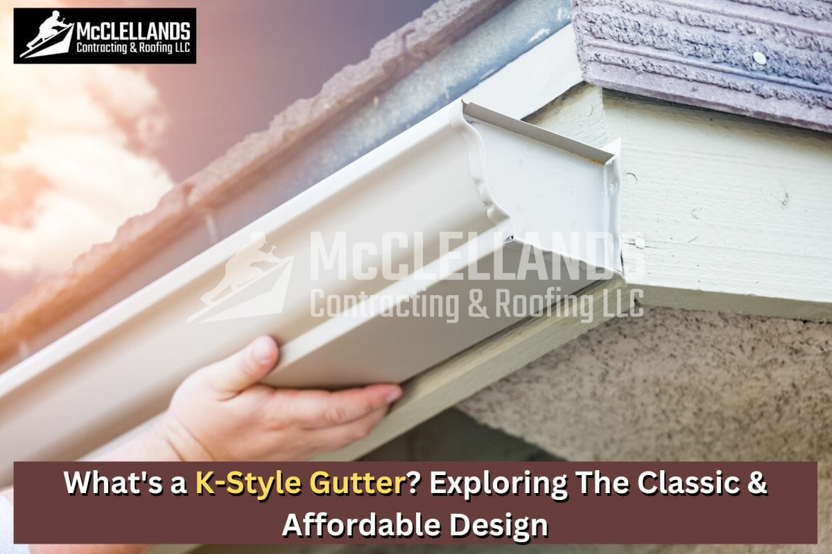 What’s a K-Style Gutter? Exploring The Classic & Affordable Design