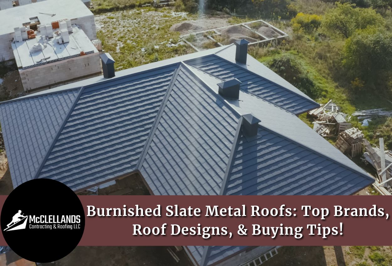 Burnished Slate Metal Roofs: Top Brands, Roof Designs, & Buying Tips!