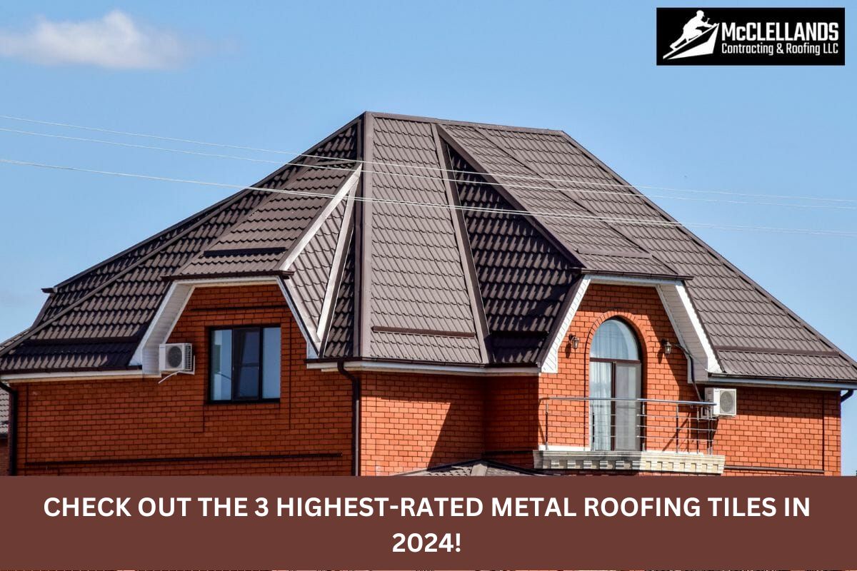 Check Out the 3 Highest-Rated Metal Roofing Tiles in 2024!