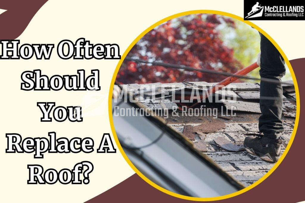 How Often Should You Replace A Roof?