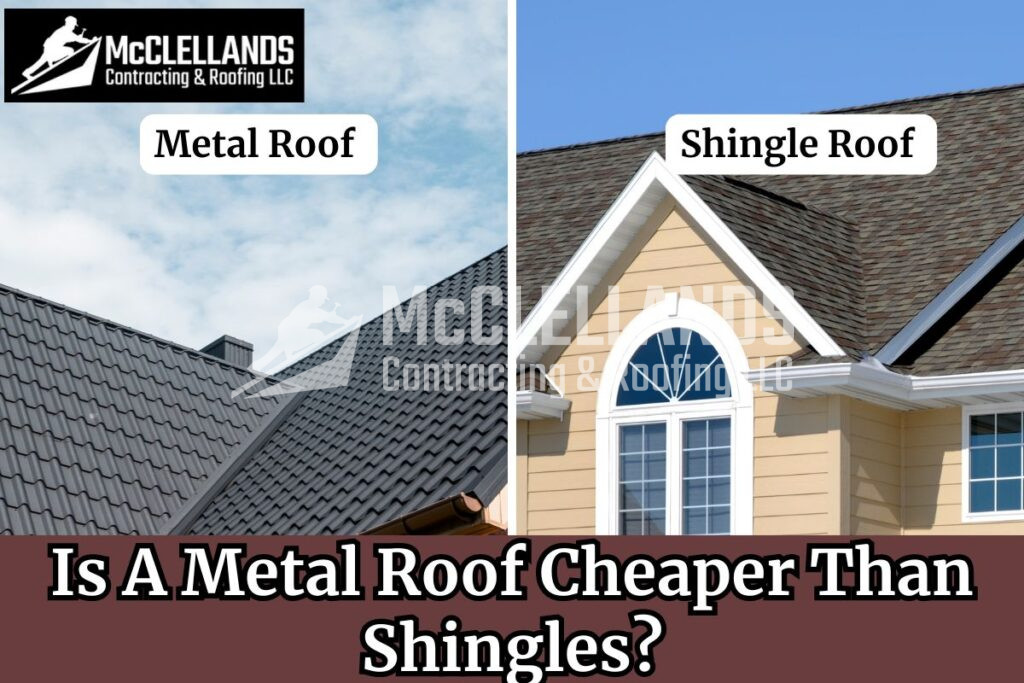 Is A Metal Roof Cheaper Than Shingles