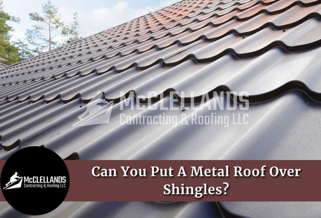 Metal Roof Over Shingles