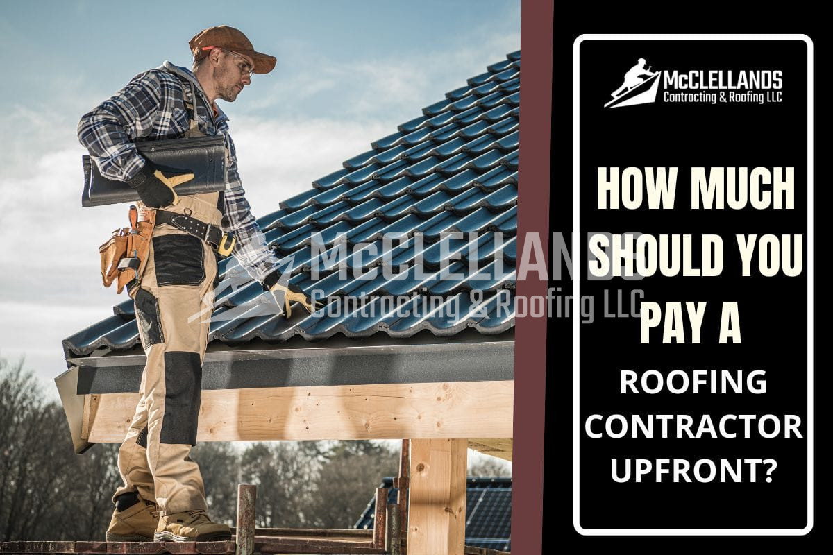 How Much Should You Pay A Roofing Contractor Upfront?