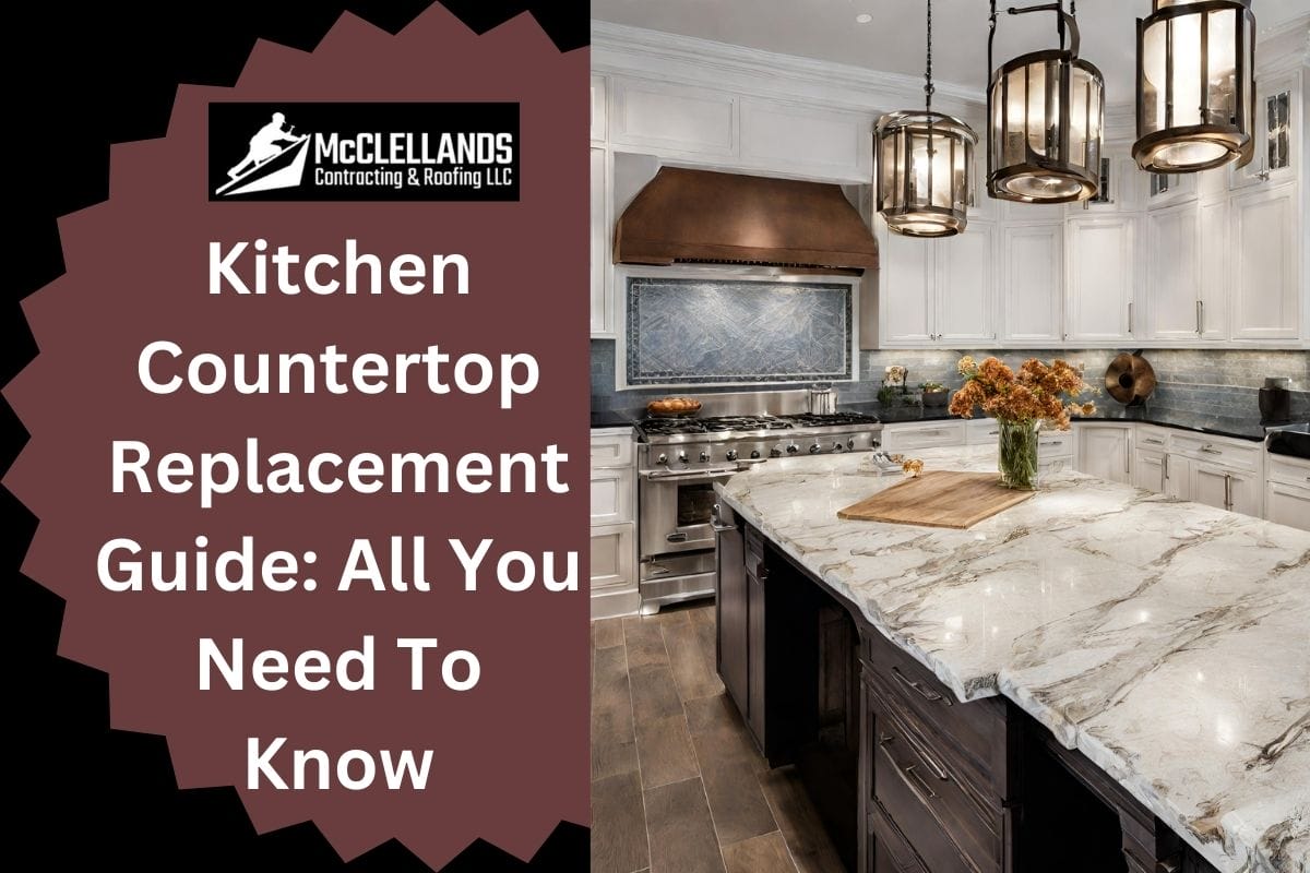 ​​Kitchen Countertop Replacement Guide: All You Need To Know 