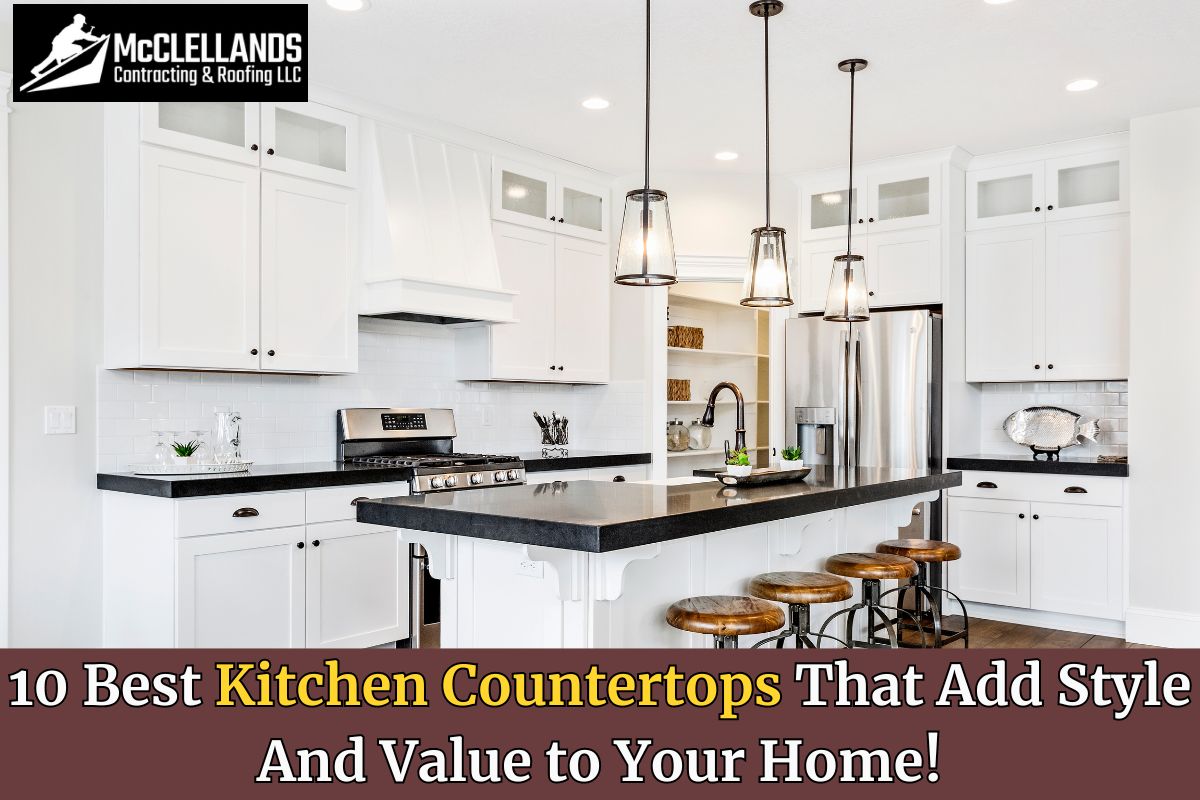 10 Best Kitchen Countertops That Add Style And Value to Your Home!