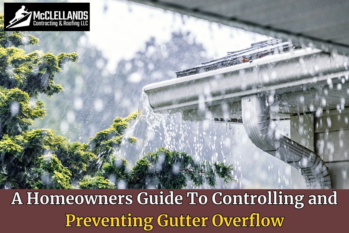 A Homeowners Guide To Controlling and Preventing Gutter Overflow
