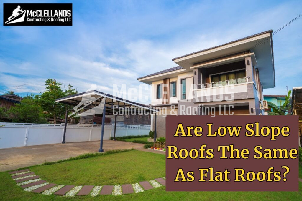 Are Low Slope Roofs The Same As Flat Roofs