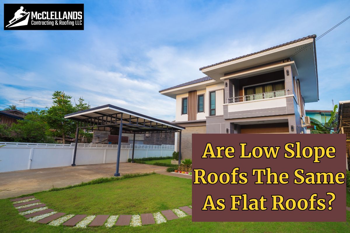 Are Low Slope Roofs The Same As Flat Roofs?