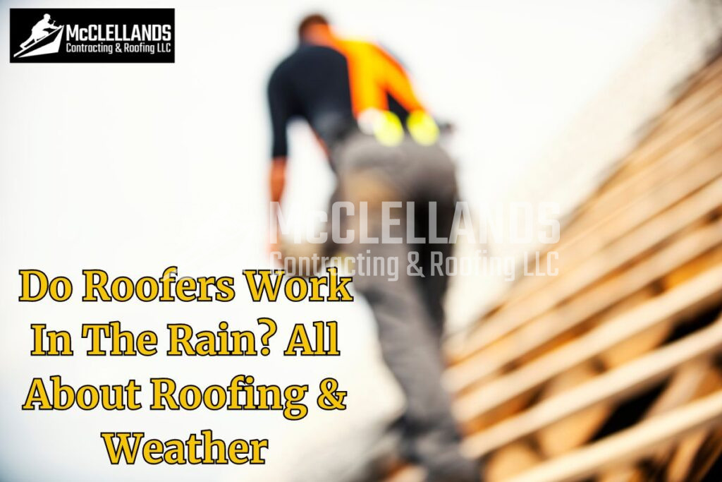 Do Roofers Work In The Rain
