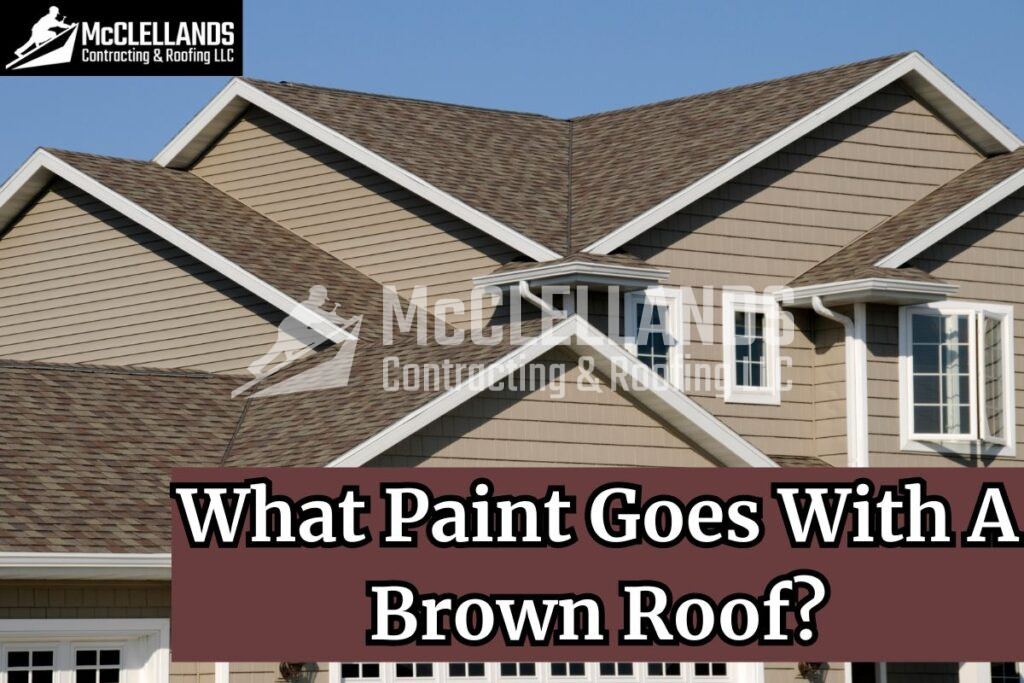What Paint Goes With A Brown Roof