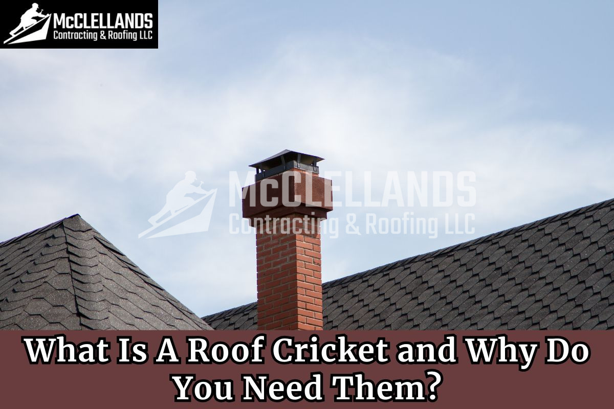 What Is A Roof Cricket and Why Do You Need Them?