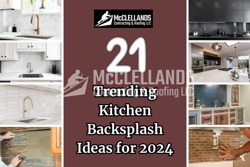 21 Trending Kitchen Backsplash Ideas For 2024 By Mcclellands Contracting