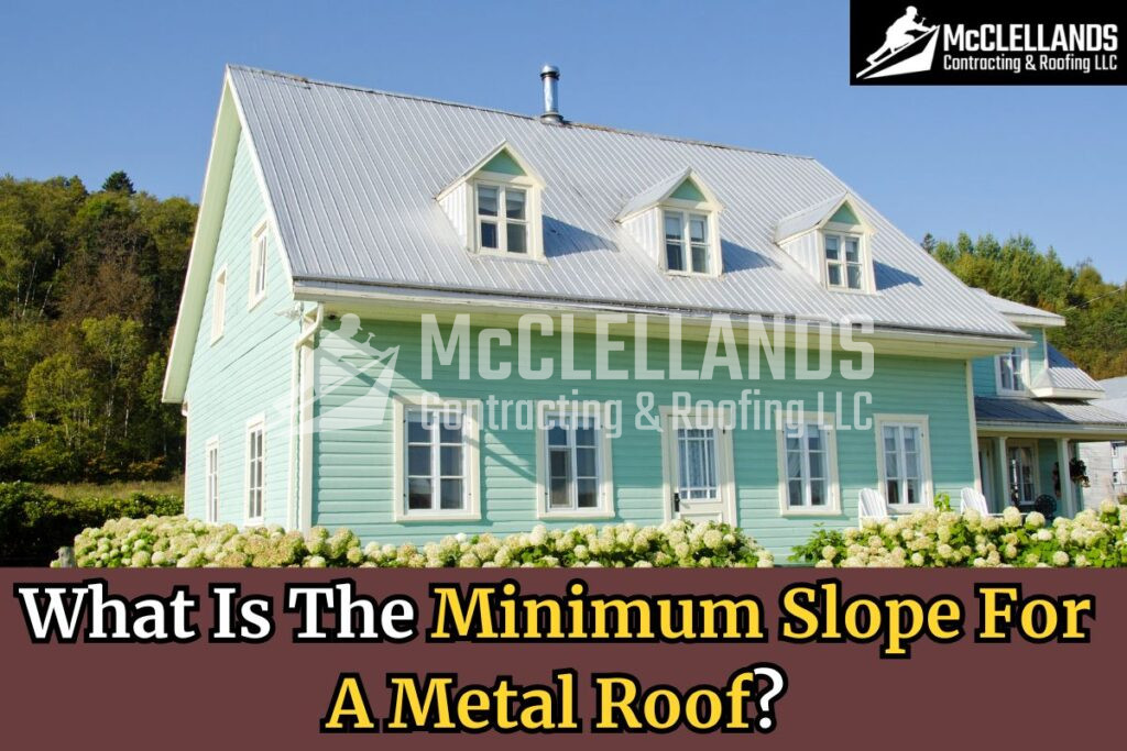 Minimum Slope For A Metal Roof