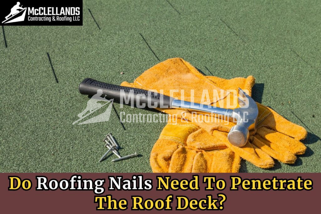 Do Roofing Nails Need To Penetrate The Roof Deck