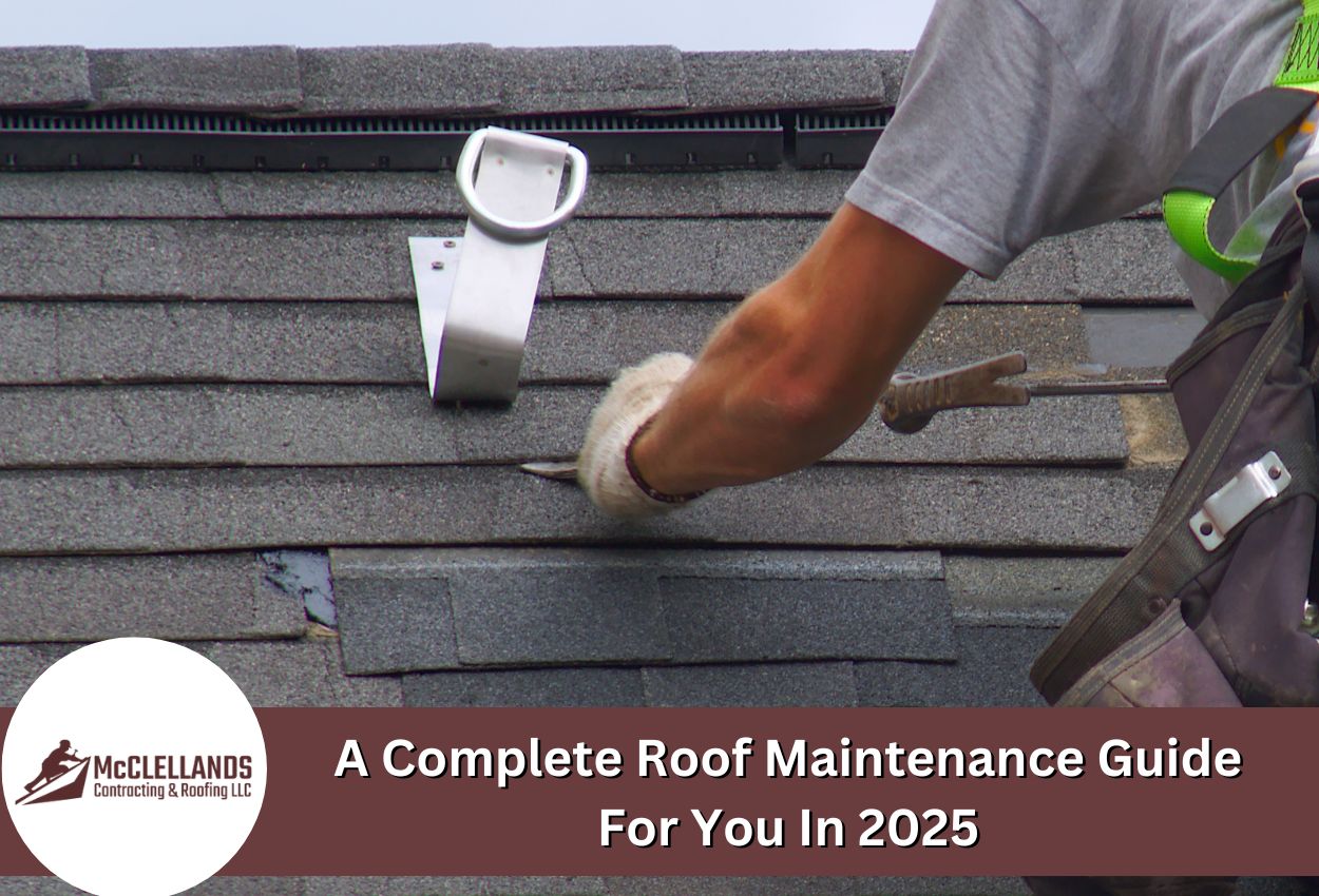 A Complete Roof Maintenance Guide For You In 2025