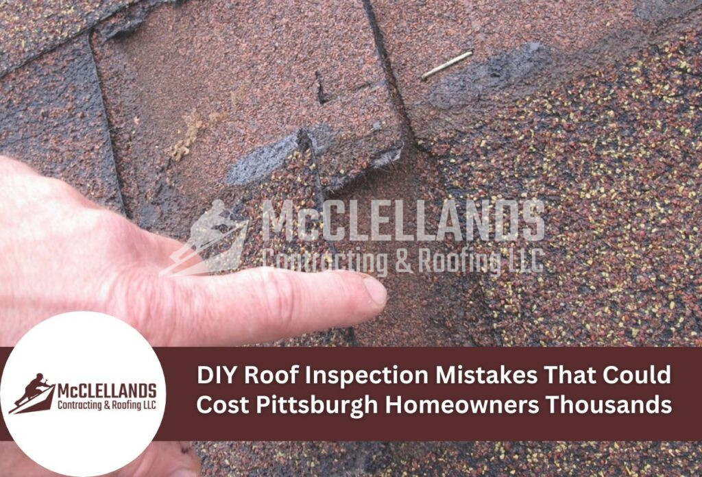 Diy Roof Inspection Mistakes That Could Cost Pittsburgh Homeowners Thousands