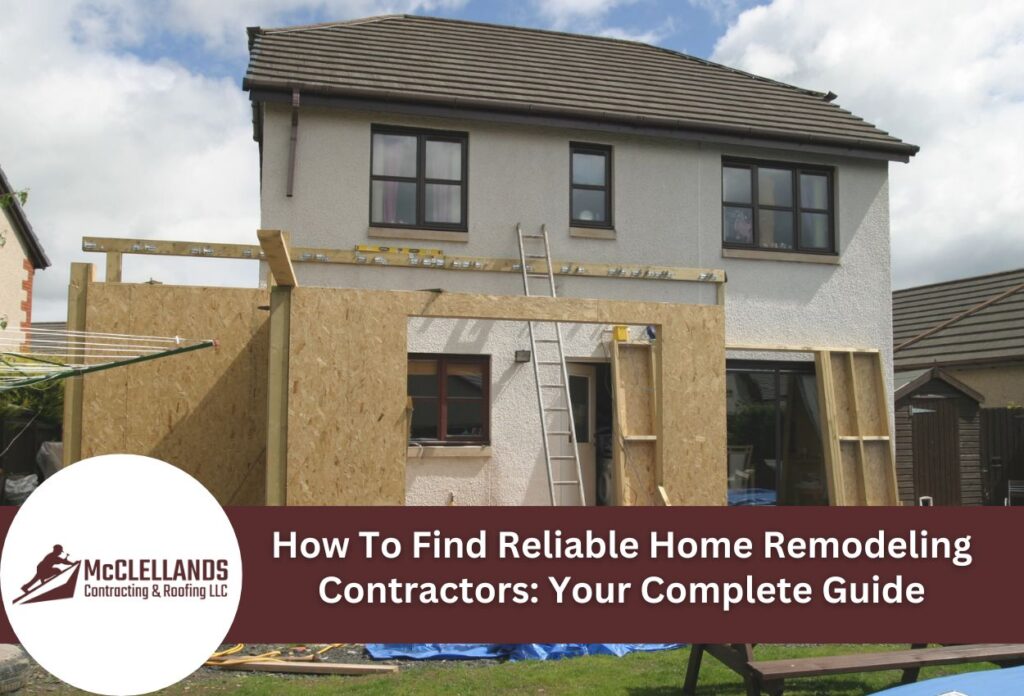 How To Find Reliable Home Remodeling Contractors: Your Complete Guide