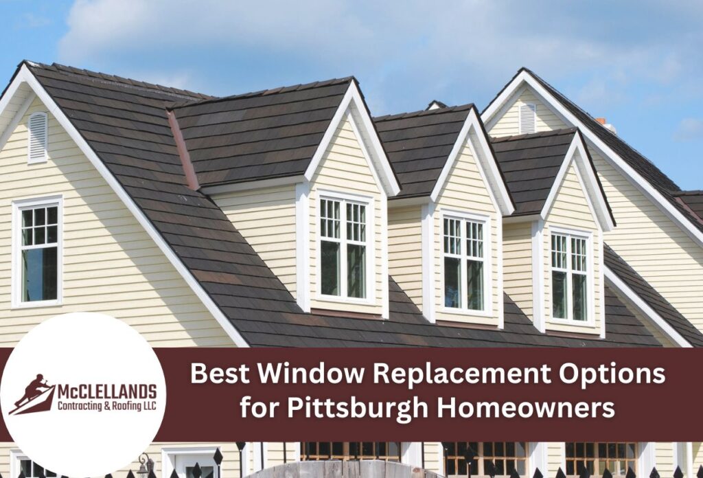 Best Window Replacement Options For Pittsburgh Homeowners