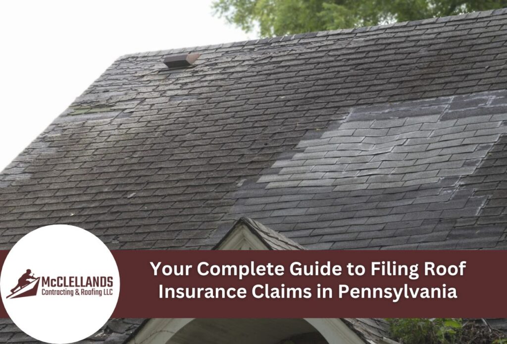 Your Complete Guide To Filing Roof Insurance Claims In Pennsylvania