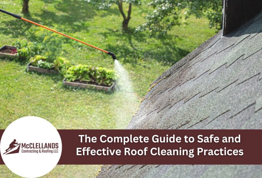 The Complete Guide To Safe And Effective Roof Cleaning Practices