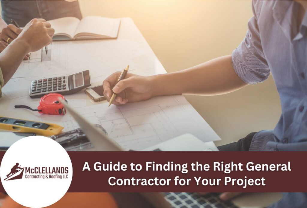A Guide to Finding the Right General Contractor for Your Project