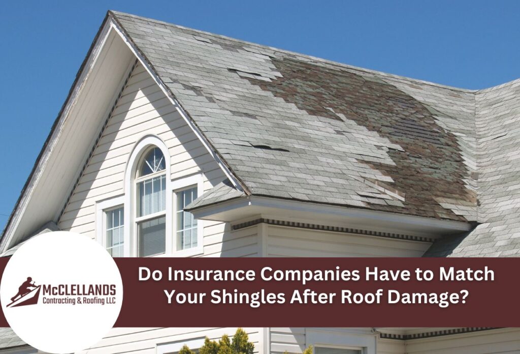 Do Insurance Companies Have To Match Your Shingles After Roof Damage?