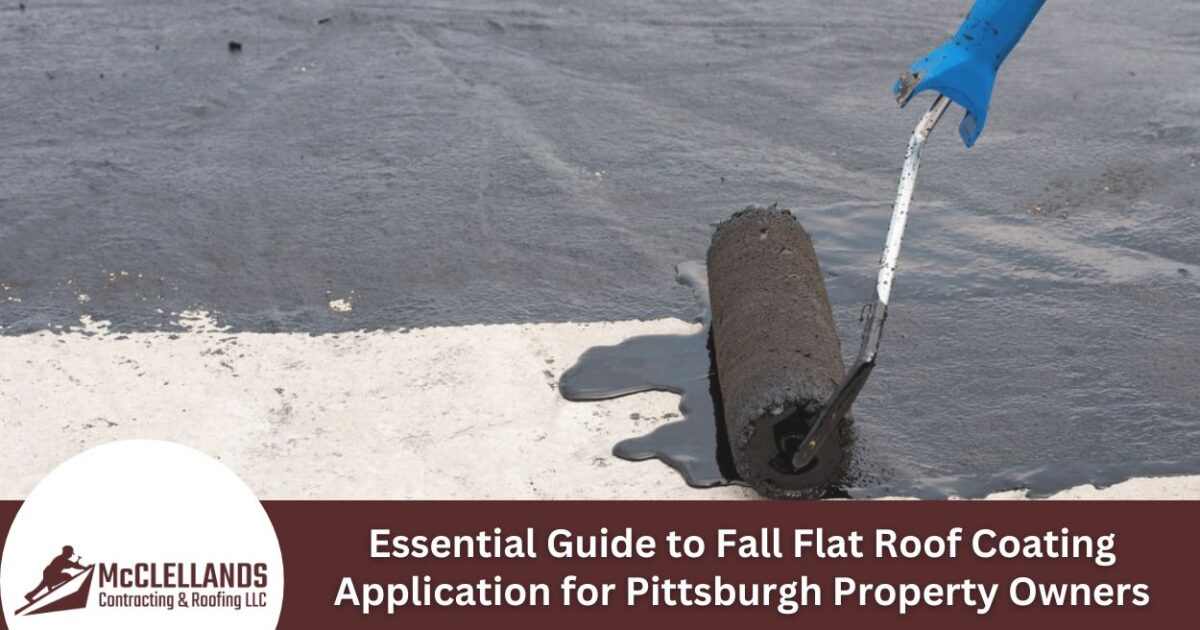 Essential Guide to Fall Flat Roof Coating Application for Pittsburgh Property Owners