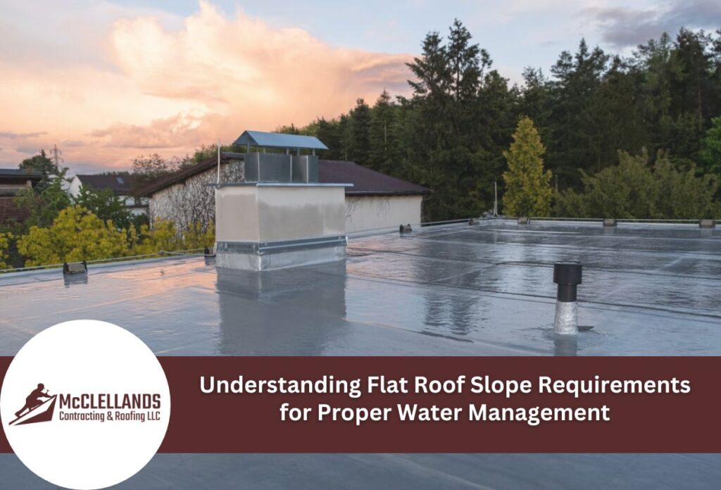 Understanding Flat Roof Slope Requirements For Proper Water Management