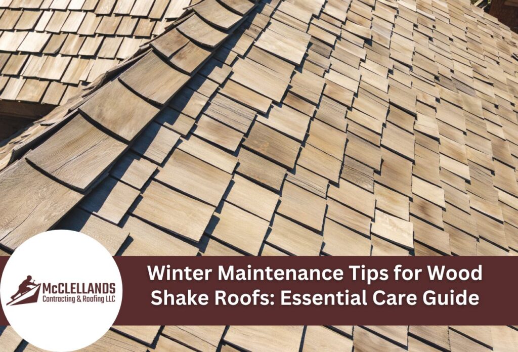 Winter Maintenance Tips For Wood Shake Roofs: Essential Care Guide
