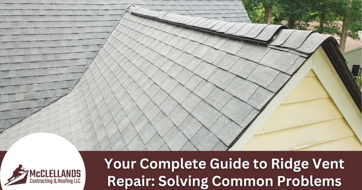 Your Complete Guide to Ridge Vent Repair: Solving Common Problems