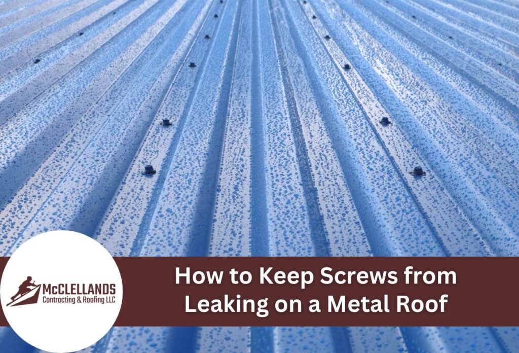 How to Keep Screws from Leaking on a Metal Roof
