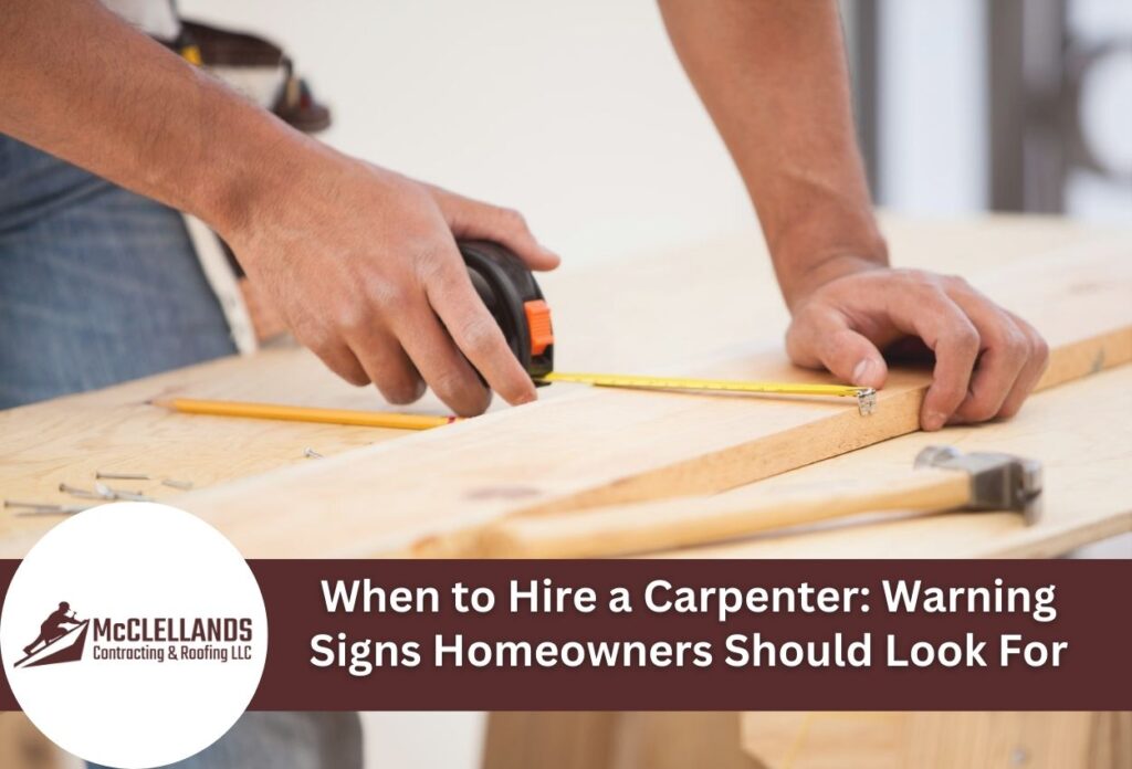 When To Hire A Carpenter: Warning Signs Homeowners Should Look For