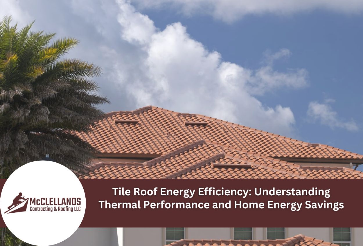 Tile Roof Energy Efficiency: Understanding Thermal Performance and Home Energy Savings