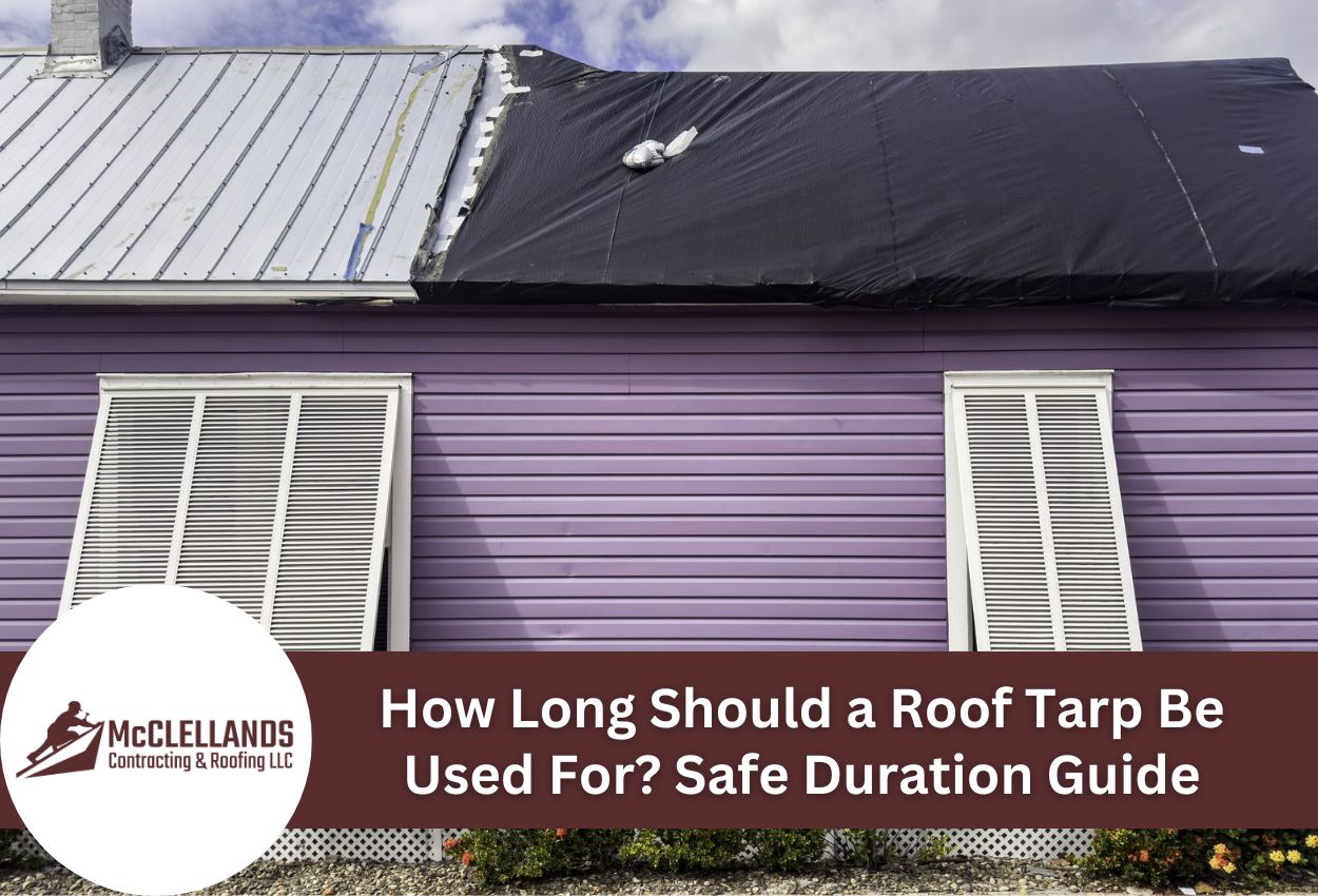 How Long Can You Safely Leave a Tarp on Your Damaged Roof?